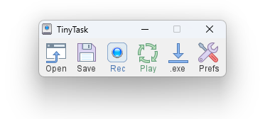 The TinyTask toolbar with six labelled buttons: Open, Save, Rec, Play, dot exe and Prefs